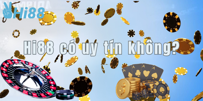 Hi88 có uy tín không